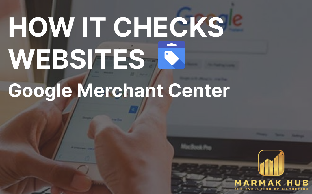 How Google Merchant Center Checks Websites