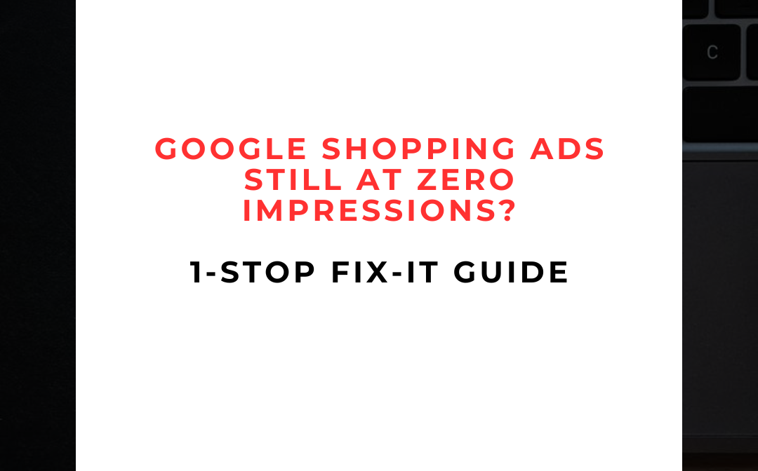 Google Shopping ads not showing. How to fix Google Shopping ads not showing. How to fix