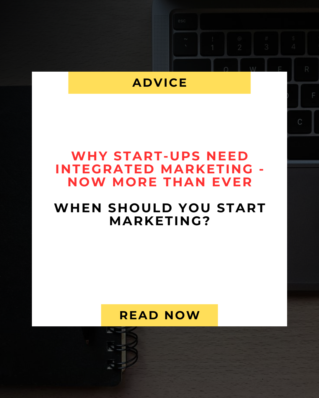 Why Integrated Marketing Is Crucial for Start-Ups and When to Launch Your Marketing Campaign?
