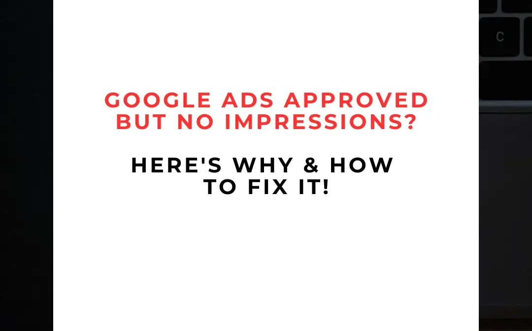 Google Ads Approved But No Impressions How to Fix It (2025 Guide) Google Ads Approved But No Impressions How to Fix It (2025 Guide)