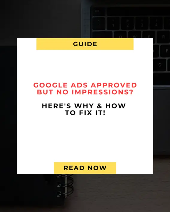 Google Ads Approved But No Impressions How to Fix It (2025 Guide)