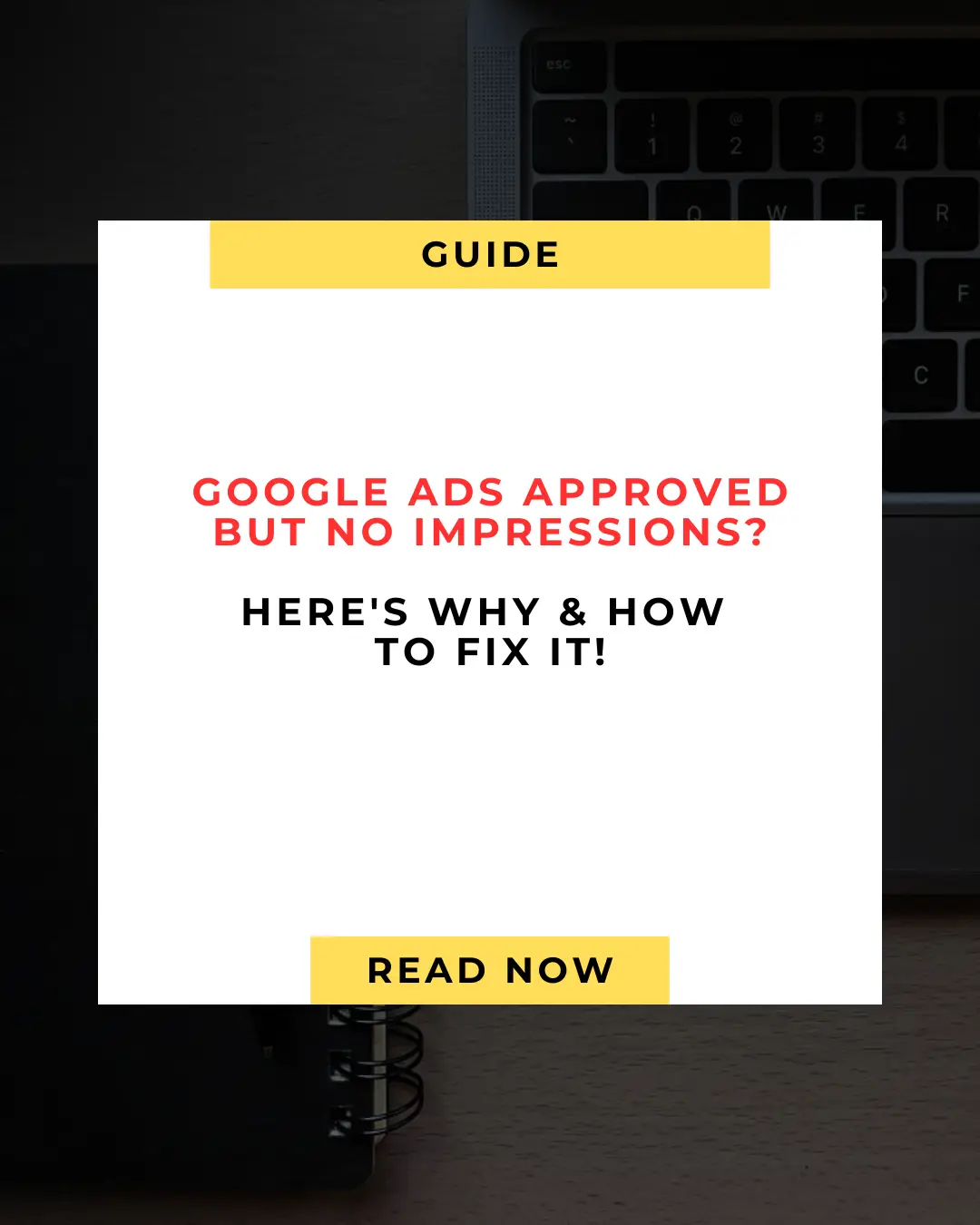 Google Ads Approved But No Impressions How to Fix It (2025 Guide)