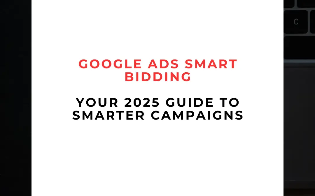 Google Ads Smart Bidding Your 2025 Guide to Smarter Campaigns