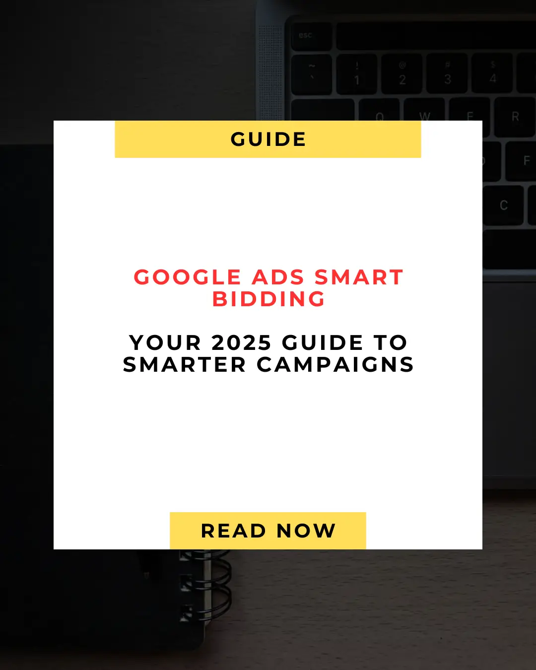 Google Ads Smart Bidding Your 2025 Guide to Smarter Campaigns