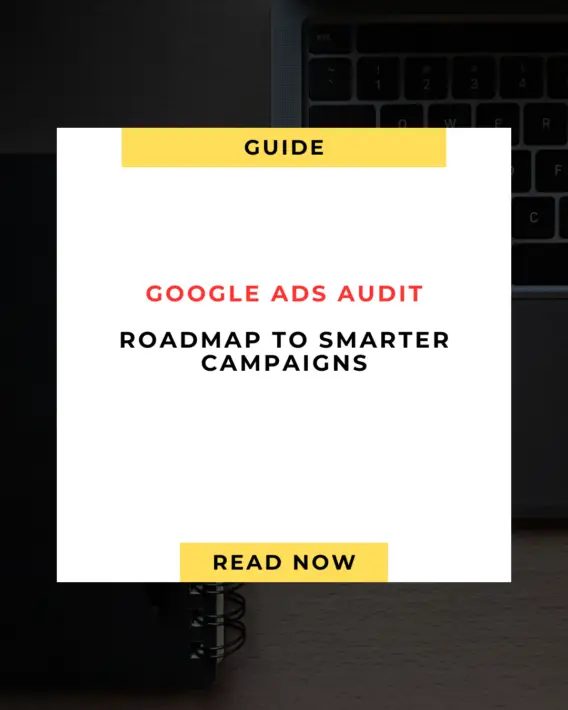 🔍 Google Ads Audit Your 2025 Roadmap to Smarter Campaigns