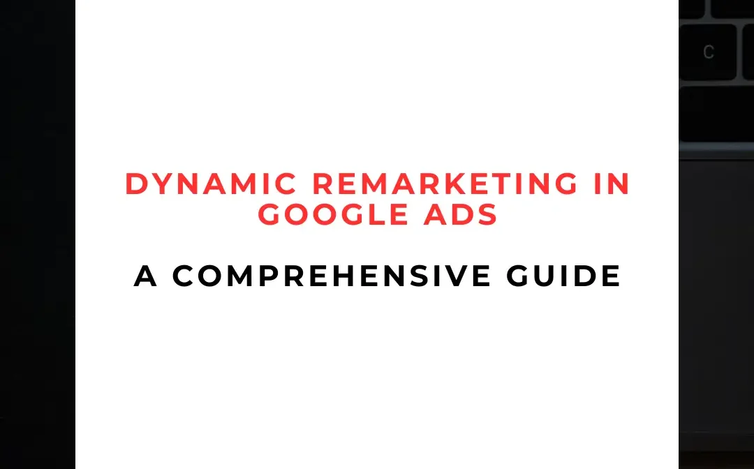 Dynamic Remarketing in Google Ads A Comprehensive Guide for 2025 Dynamic Remarketing in Google Ads: A Comprehensive Guide for 2025