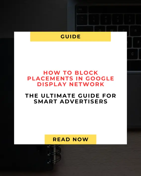 How to Block Placements in Google Display Network: The Ultimate Guide for Smart Advertisers