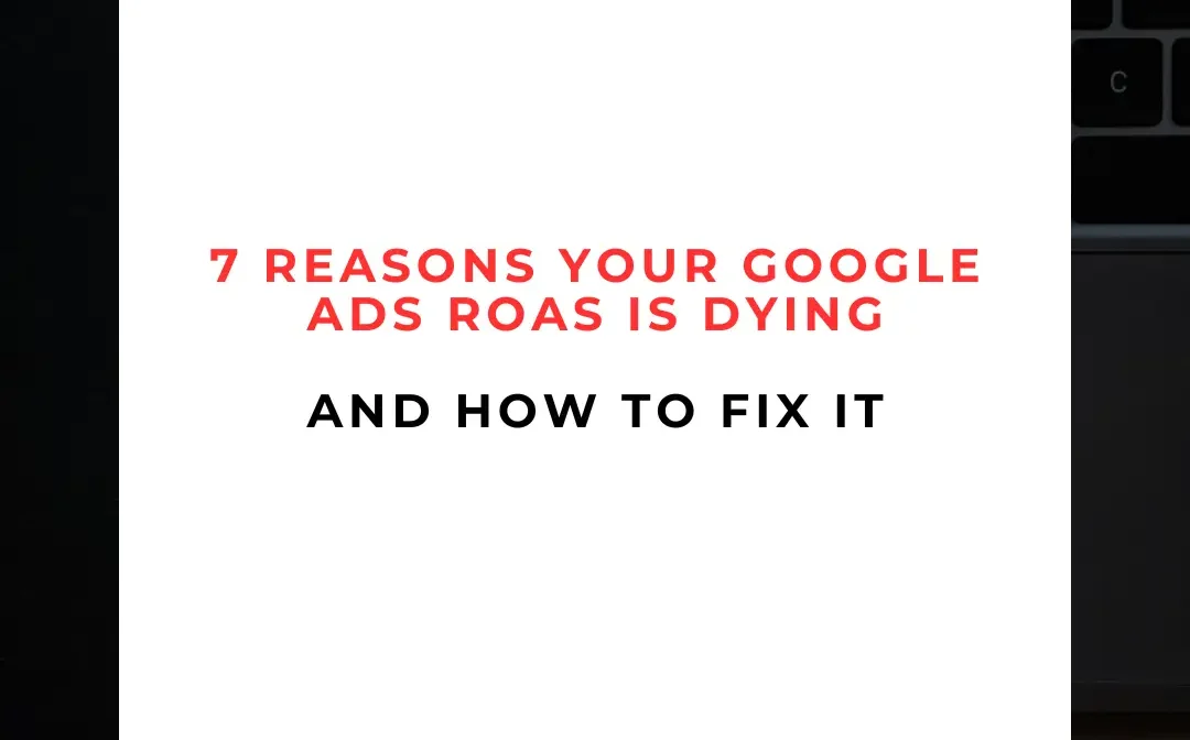 Stop Burning Budget 7 Google Ads ROAS Killers & How to Fix Them Fast Stop Burning Budget: 7 Google Ads ROAS Killers & How to Fix Them Fast 💥