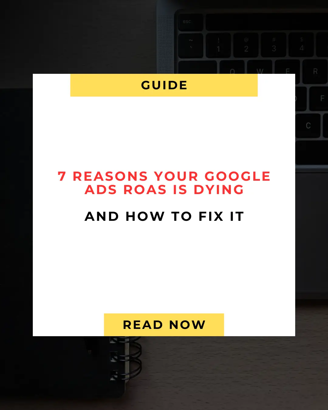 Stop Burning Budget: 7 Google Ads ROAS Killers & How to Fix Them Fast 💥