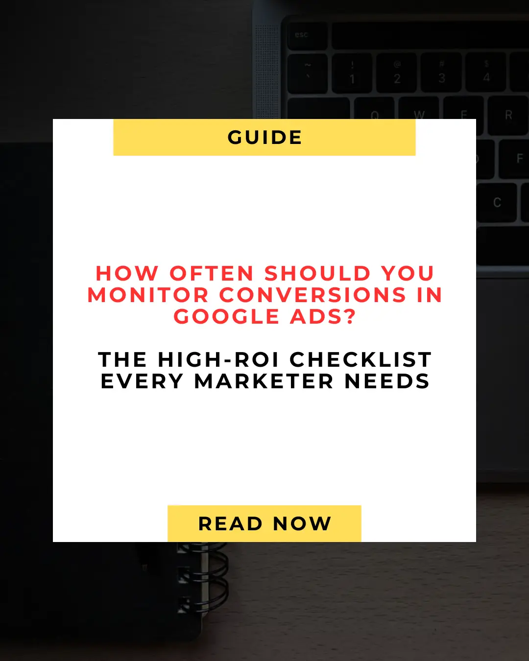 🧠 How Often Should You Monitor Conversions in Google Ads? Here’s the High-ROI Checklist Every Marketer Needs
