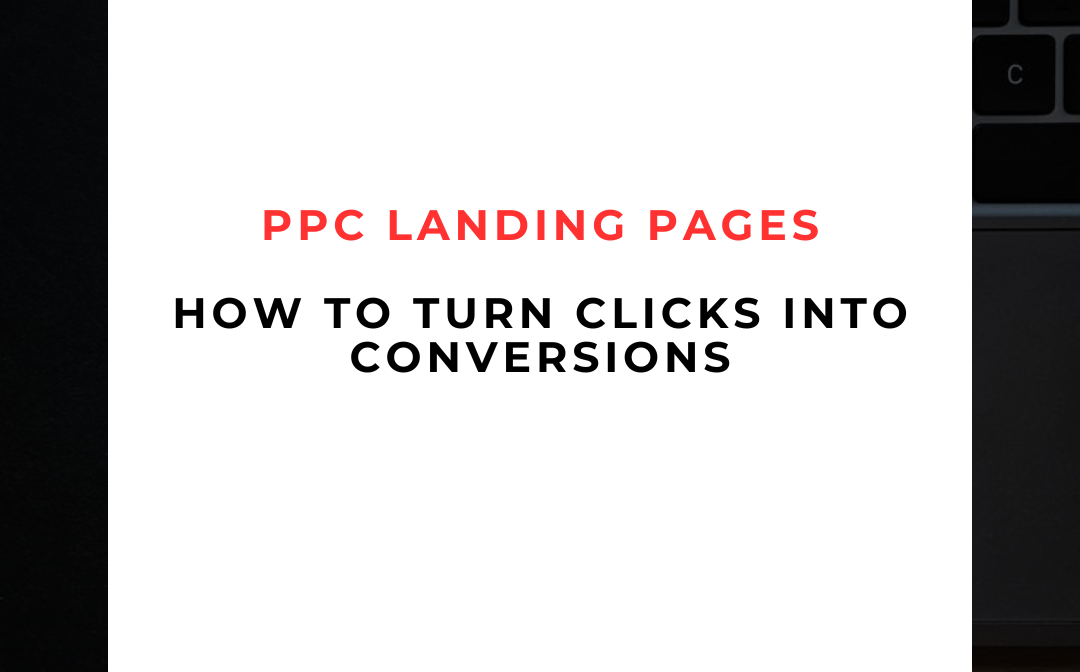 🎯 PPC Landing Pages: How to Turn Clicks Into Conversions