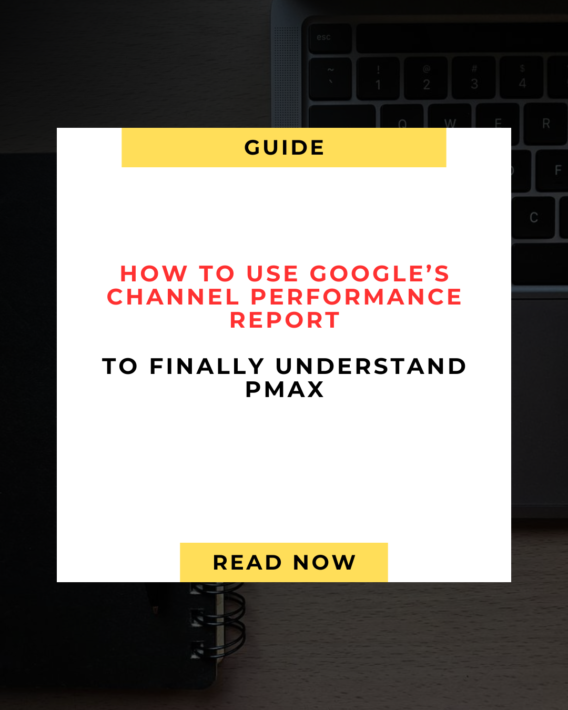 How to Use Google’s Channel Performance Report to Finally Understand PMax